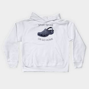 Sport Mode Or Go Home Kids Hoodie